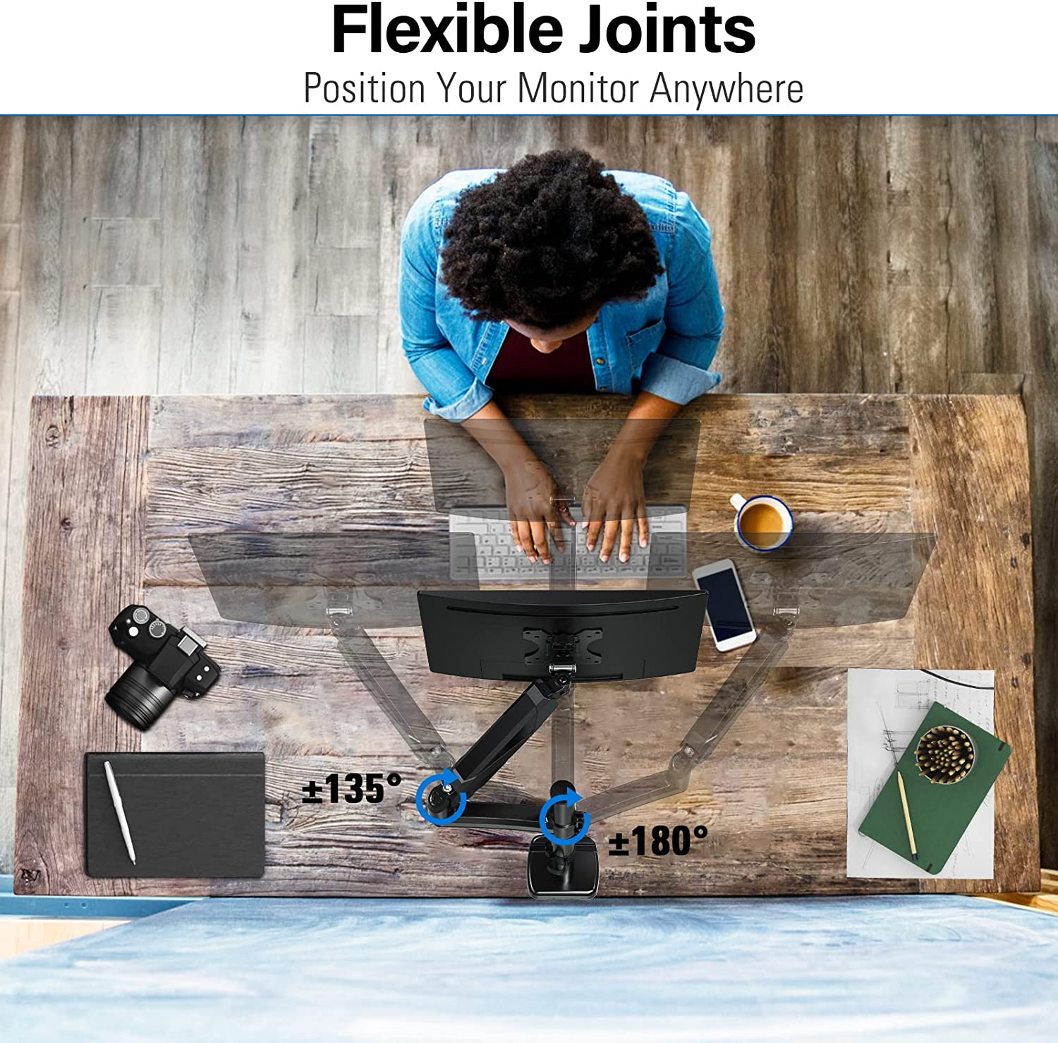 flexible joints helps position your monitor anywhere